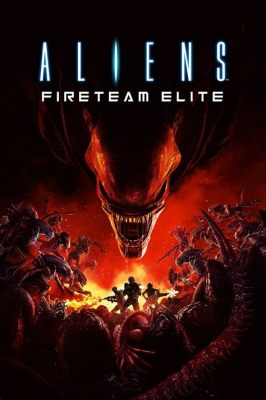 Aliens: Fireteam Elite! A Third-Person Shooter Where Teamwork Makes the Dream Work